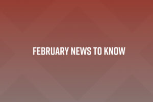 February News To Know